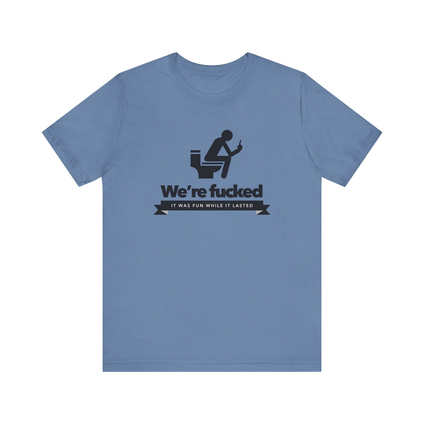 We're F****d!