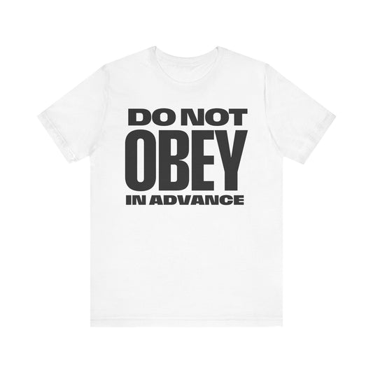 Do Not Obey In Advance - unisex crew neck t-shirt