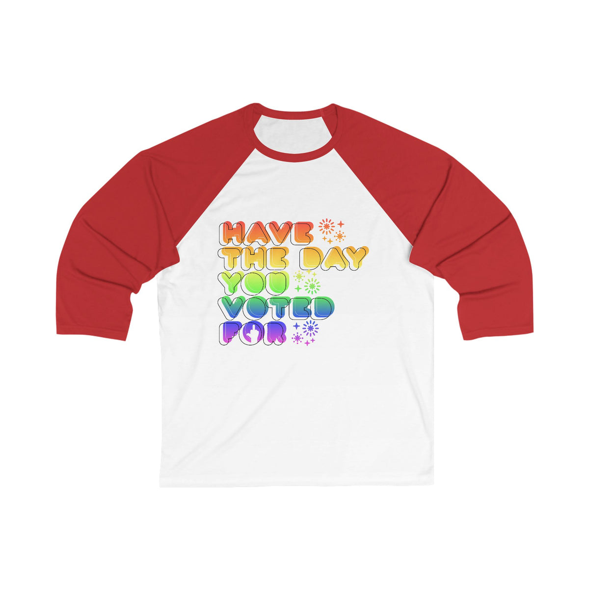 have the day you voted for - unisex 3/4 sleeve t-shirt
