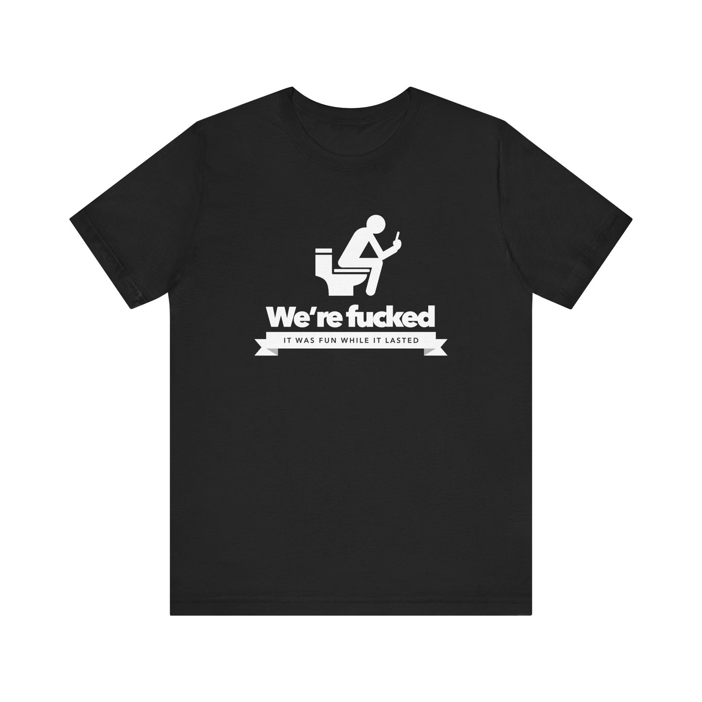 We're F****d!