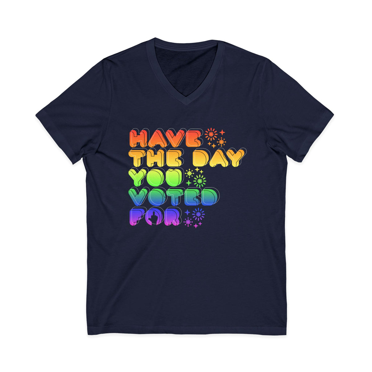 have the day you voted for - unisex v-neck t-shirt
