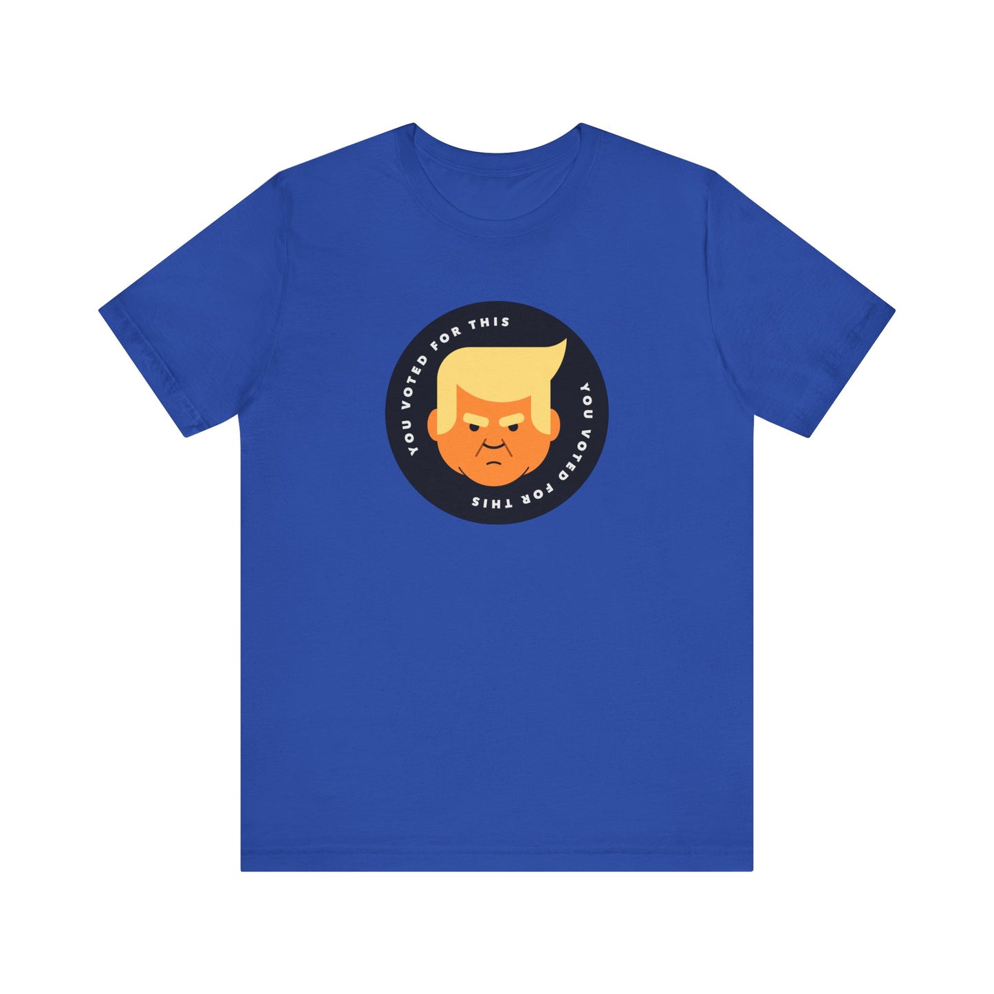 You Voted for This