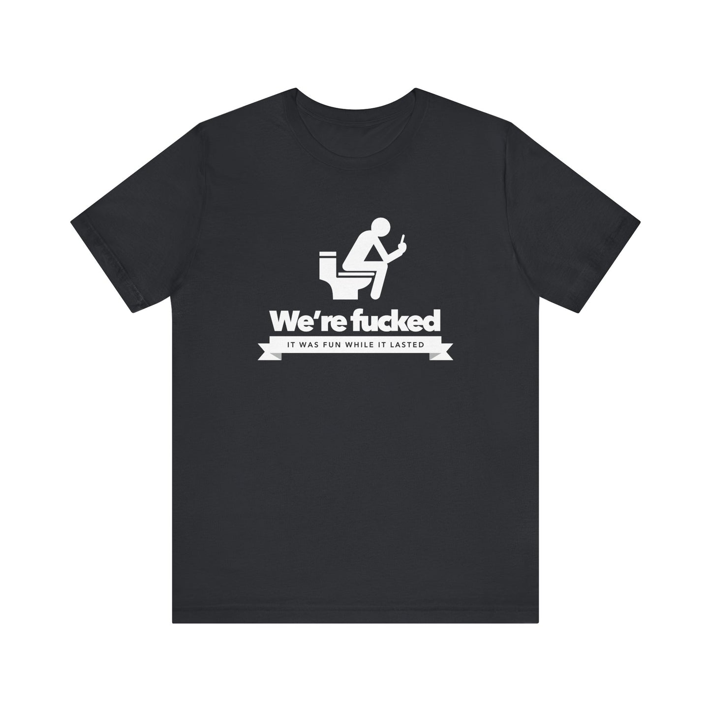We're F****d!
