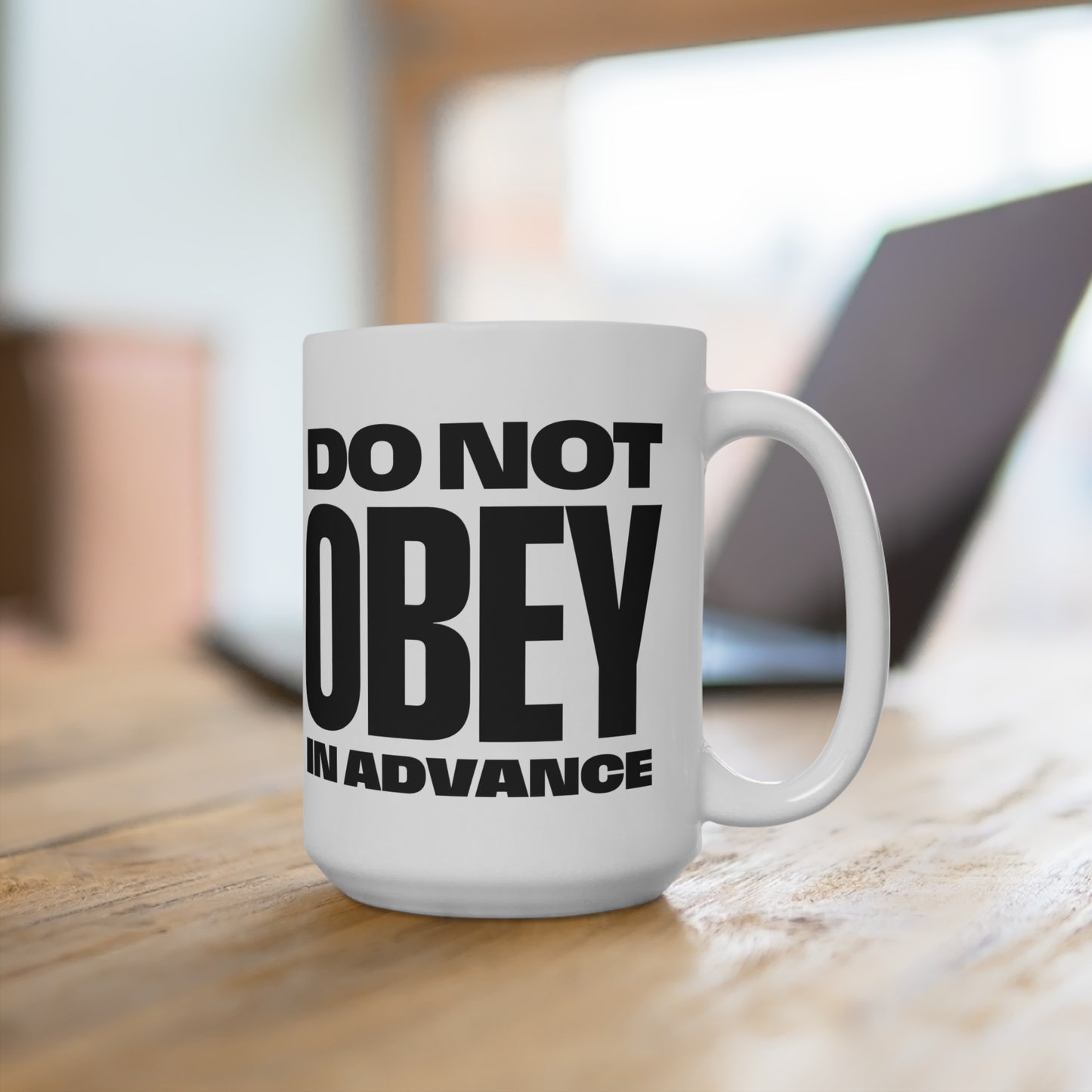 Do Not Obey In Advance Coffee Mug - White
