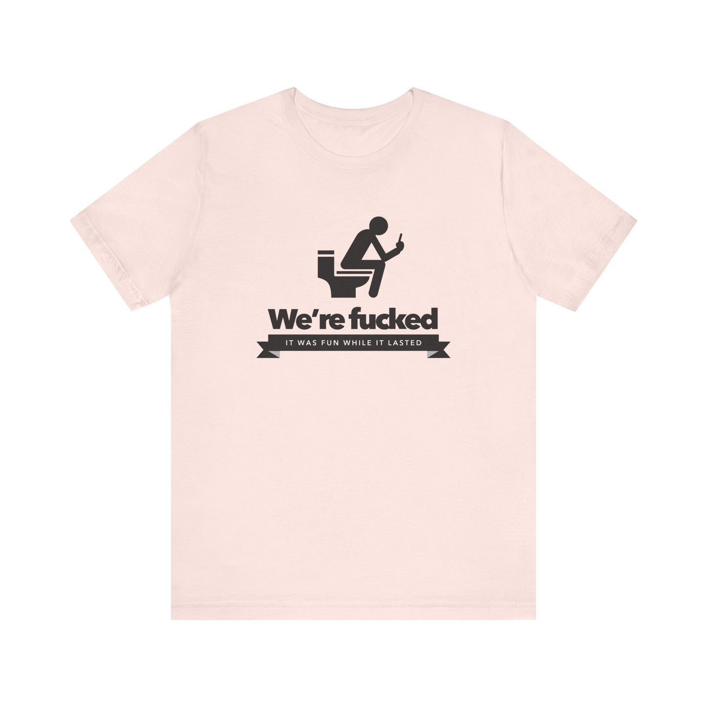 We're F****d!