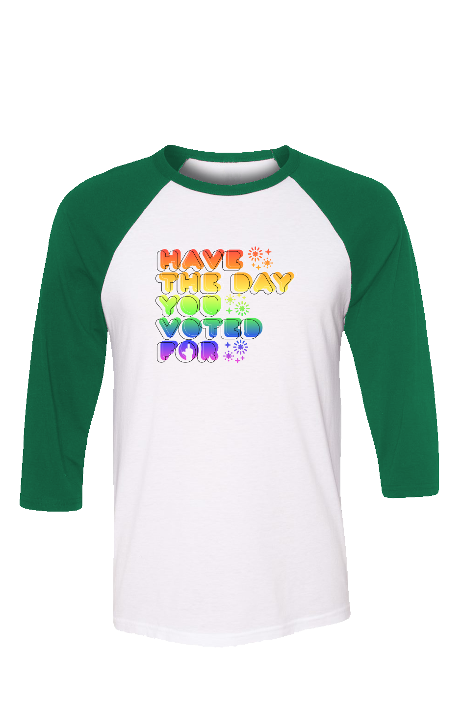 Have the day you voted for unisex 3 4 sleeve t shirt