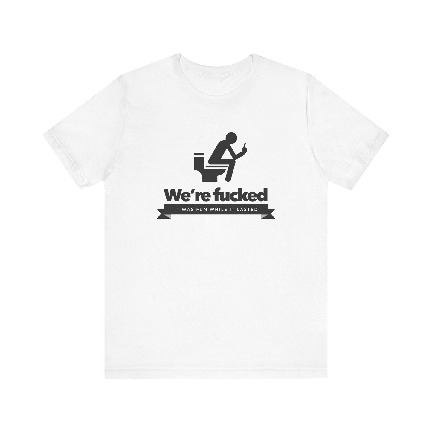 We're F****d!