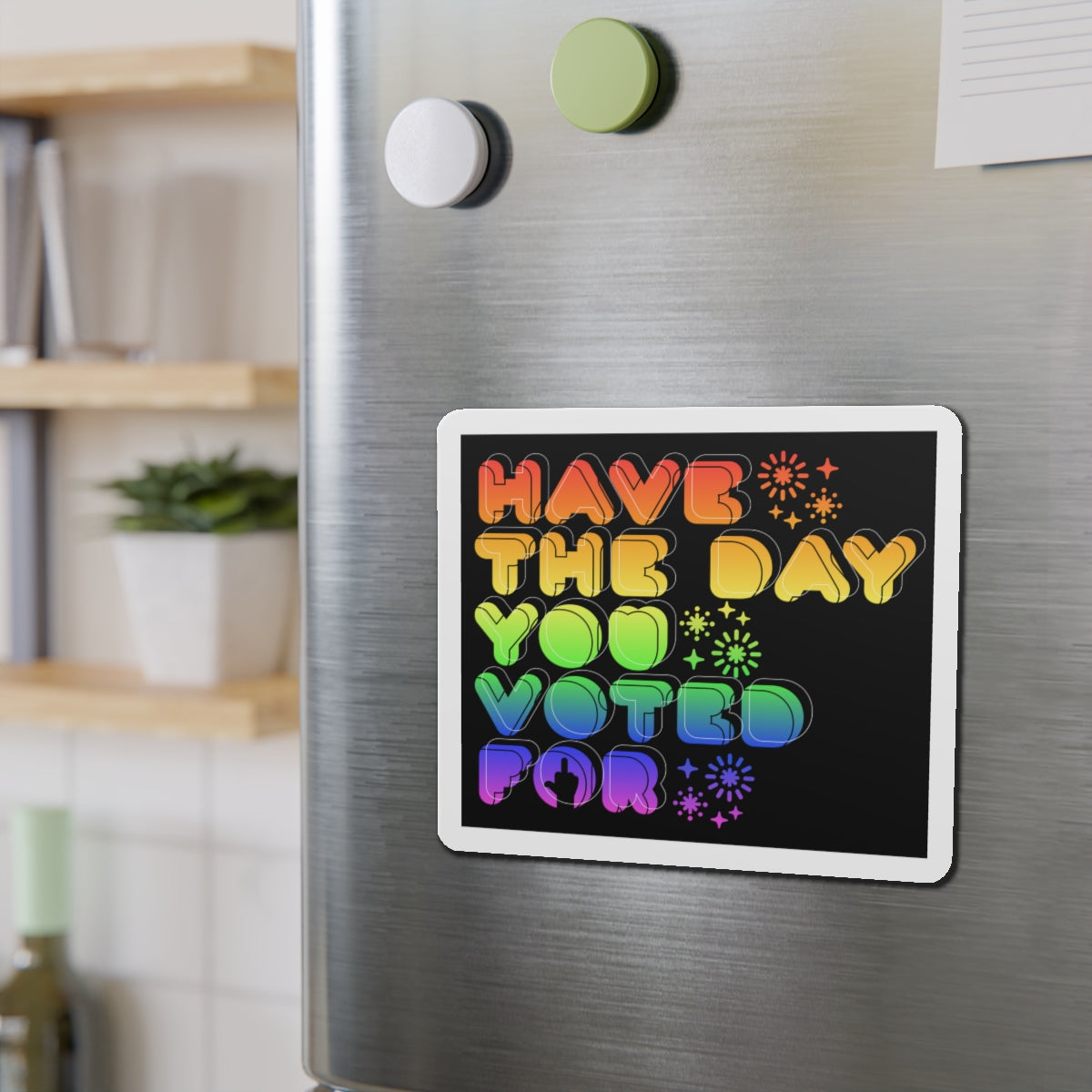 have the day you voted for - magnet (black)