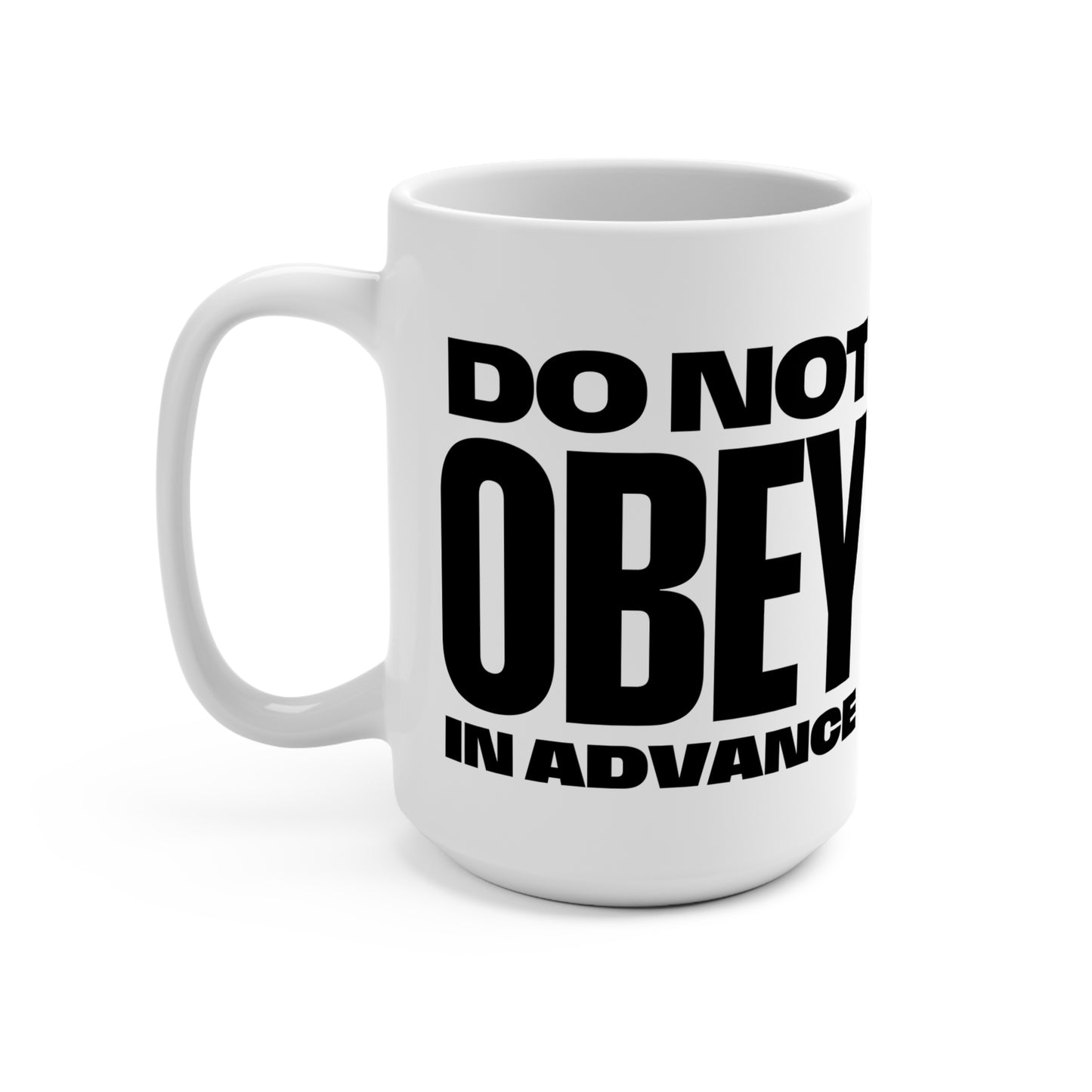 Do Not Obey In Advance Coffee Mug - White