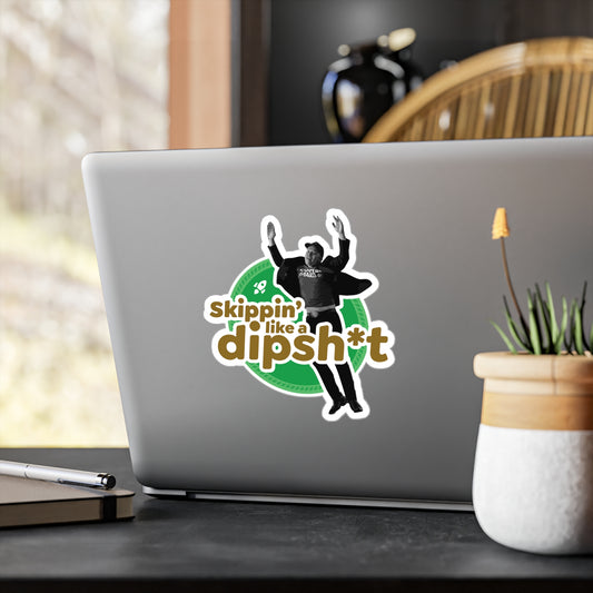 Skippin' like a dipsh*t -  Vinyl Sticker