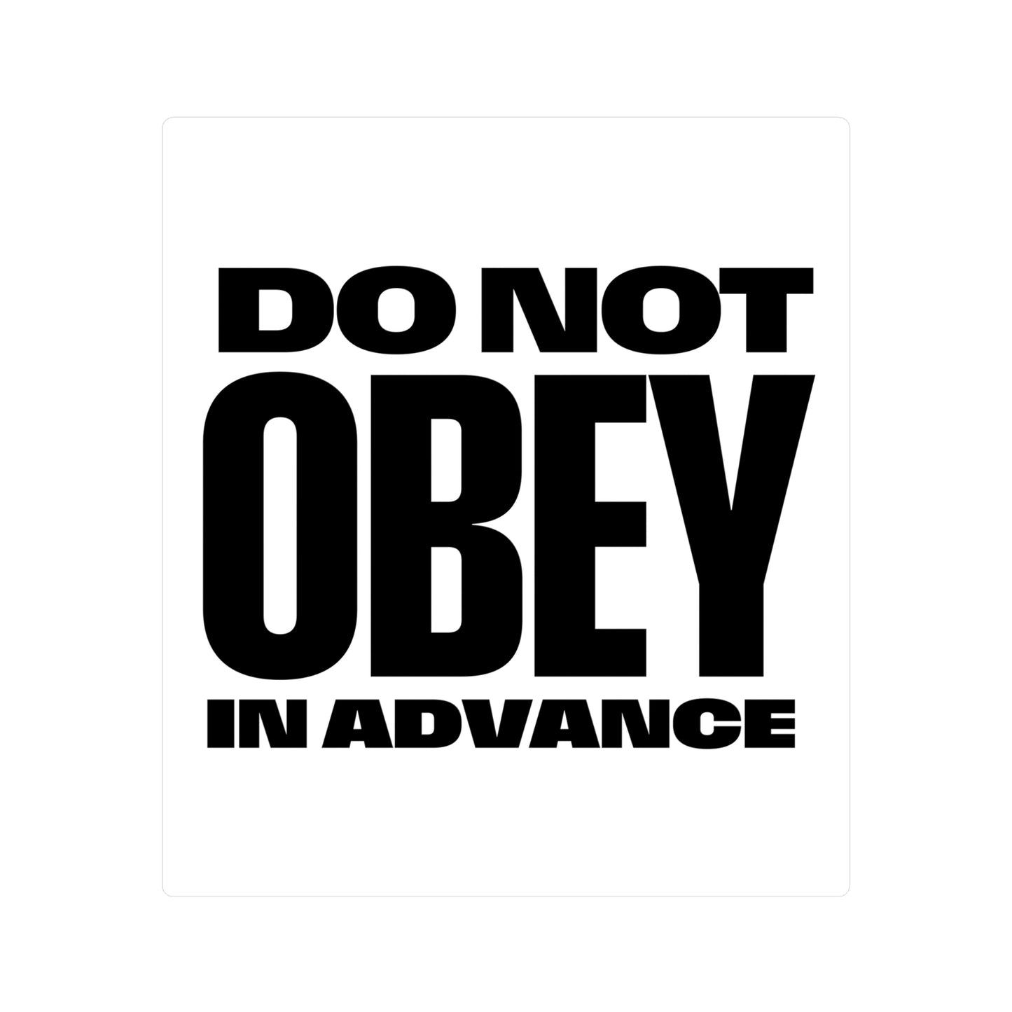 Do Not Obey in Advance - Vinyl Sticker