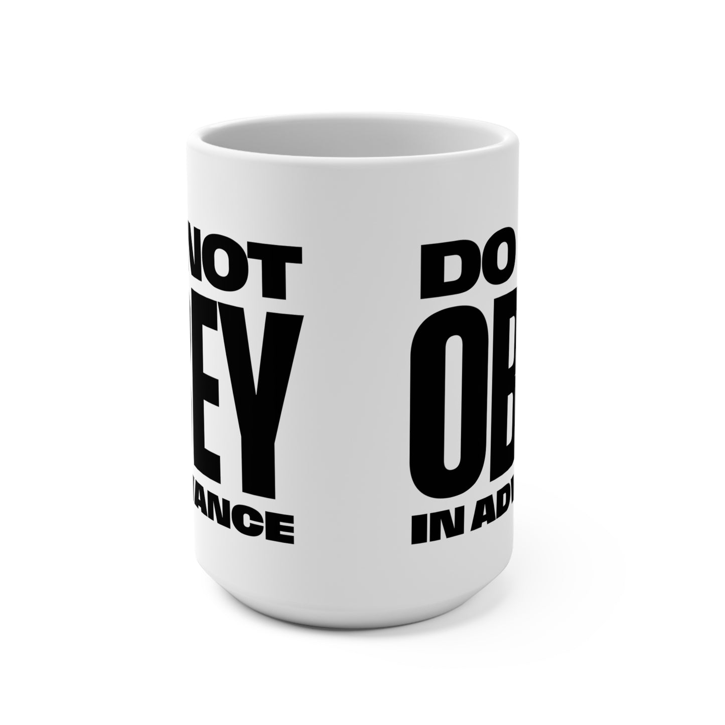 Do Not Obey In Advance Coffee Mug - White