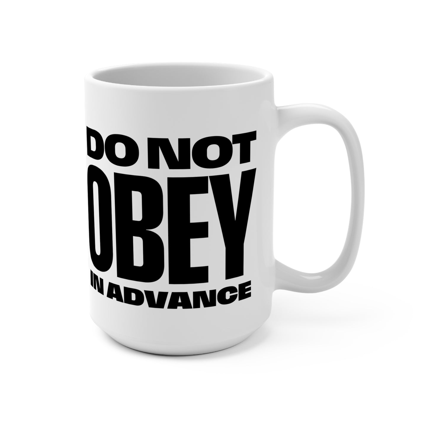 Do Not Obey In Advance Coffee Mug - White