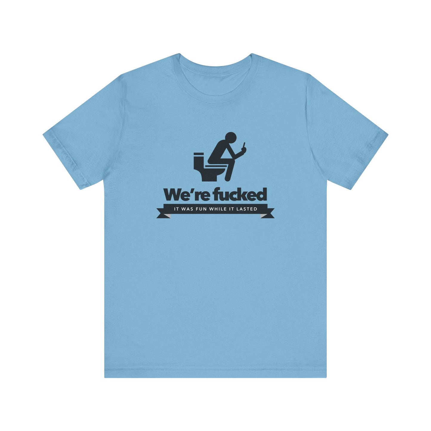 We're F****d!