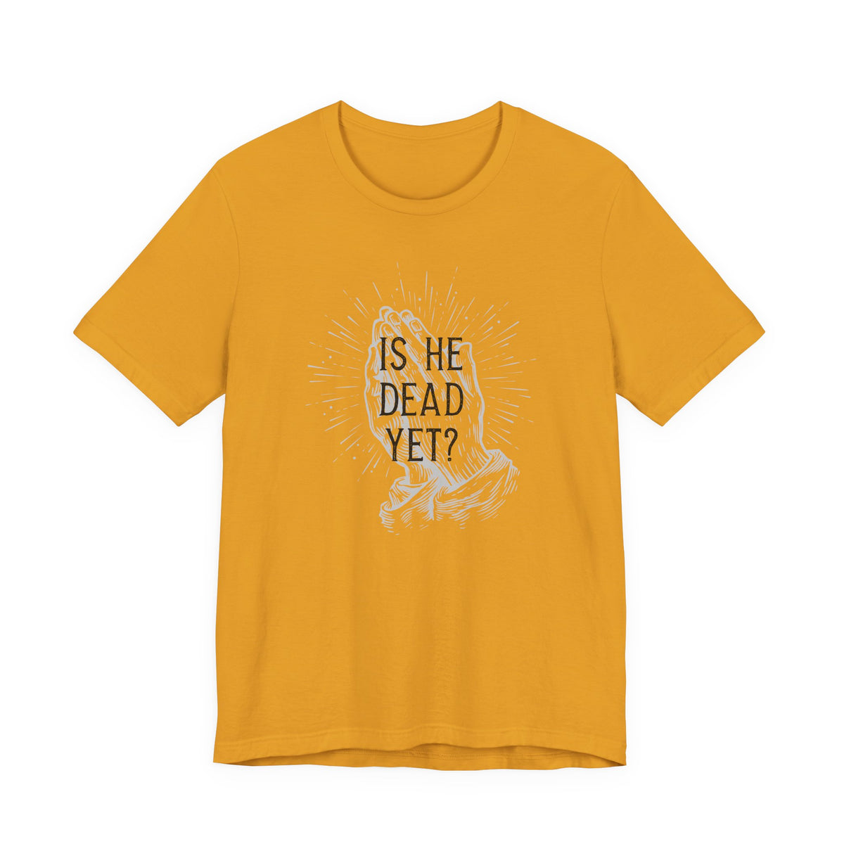 Is He Dead Yet? - unisex crew neck t-shirt