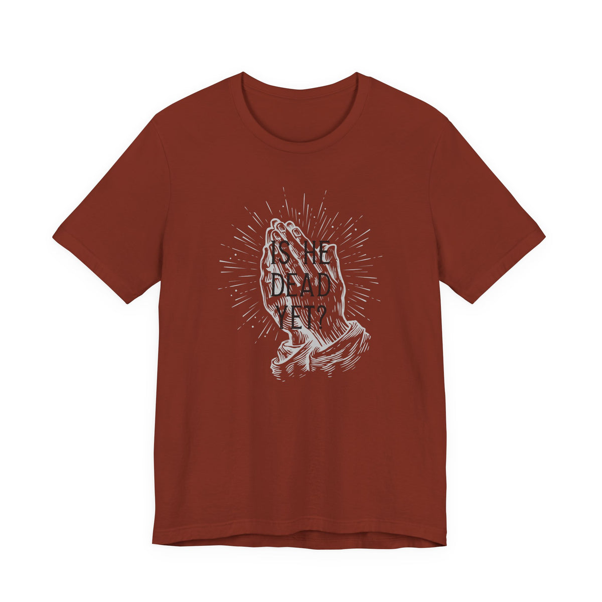 Is He Dead Yet? - unisex crew neck t-shirt