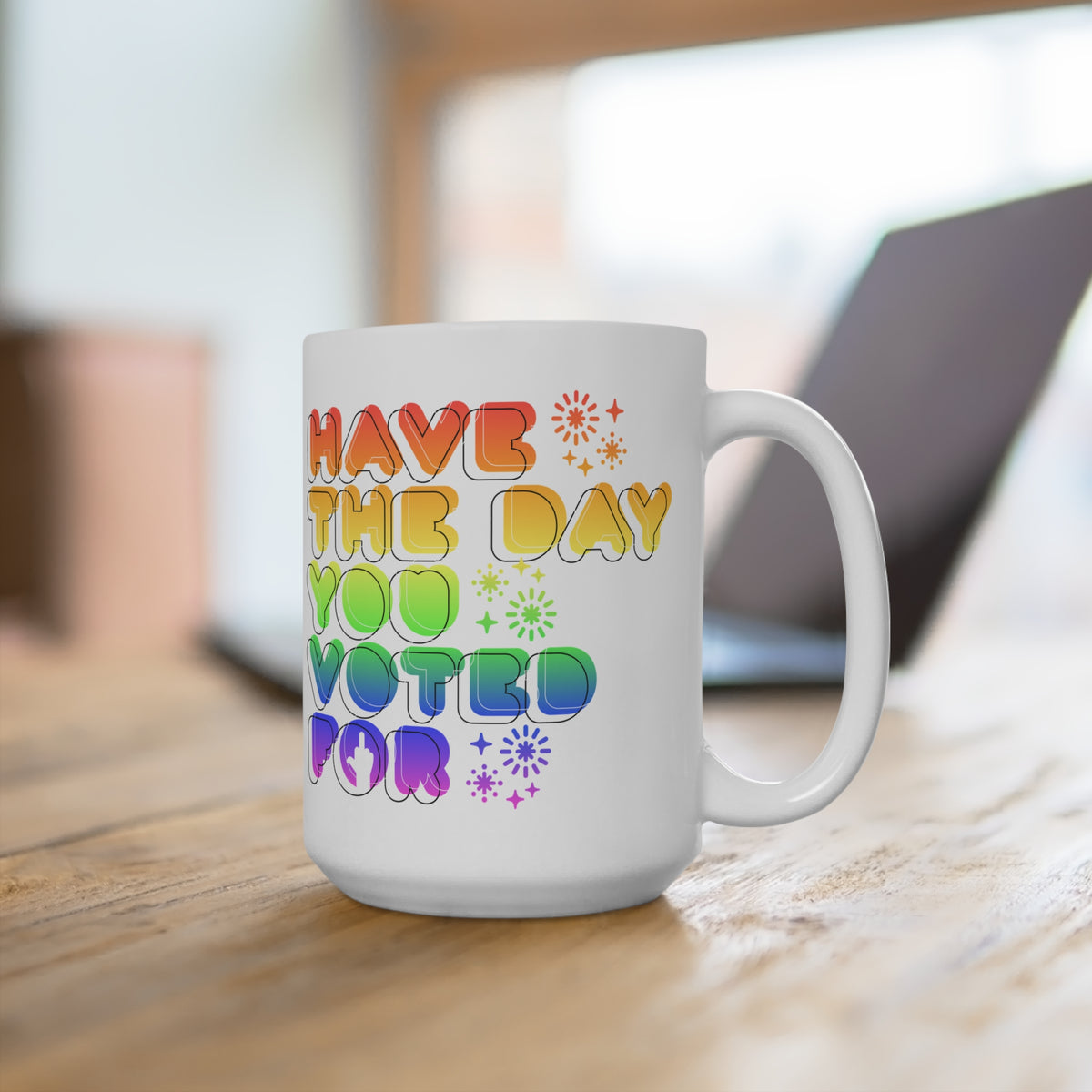 have the day you voted for - white coffee mug (15oz)