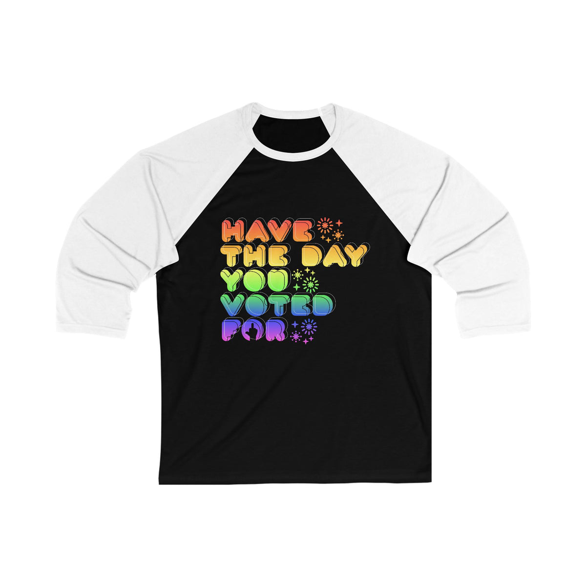 have the day you voted for - unisex 3/4 sleeve t-shirt