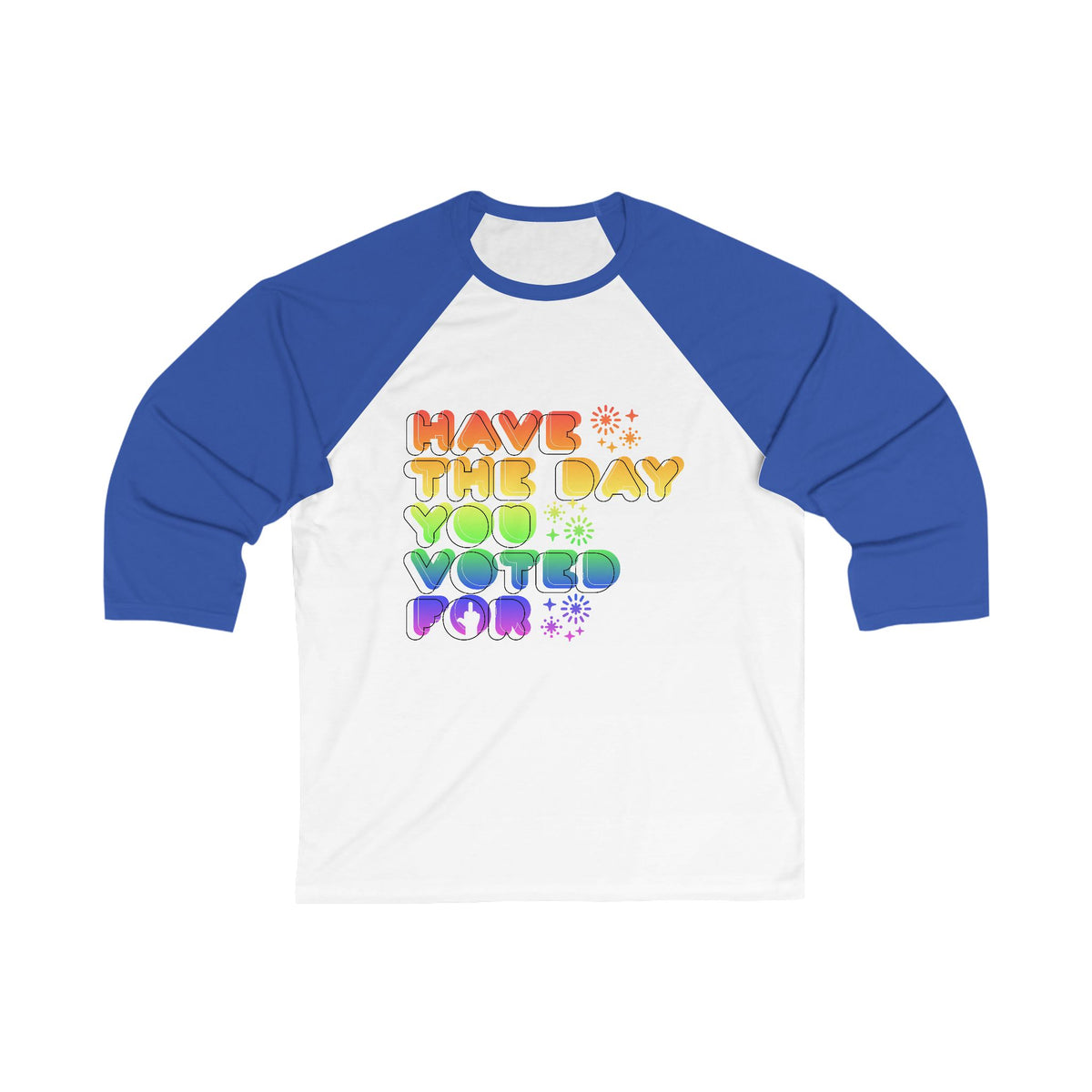 have the day you voted for - unisex 3/4 sleeve t-shirt