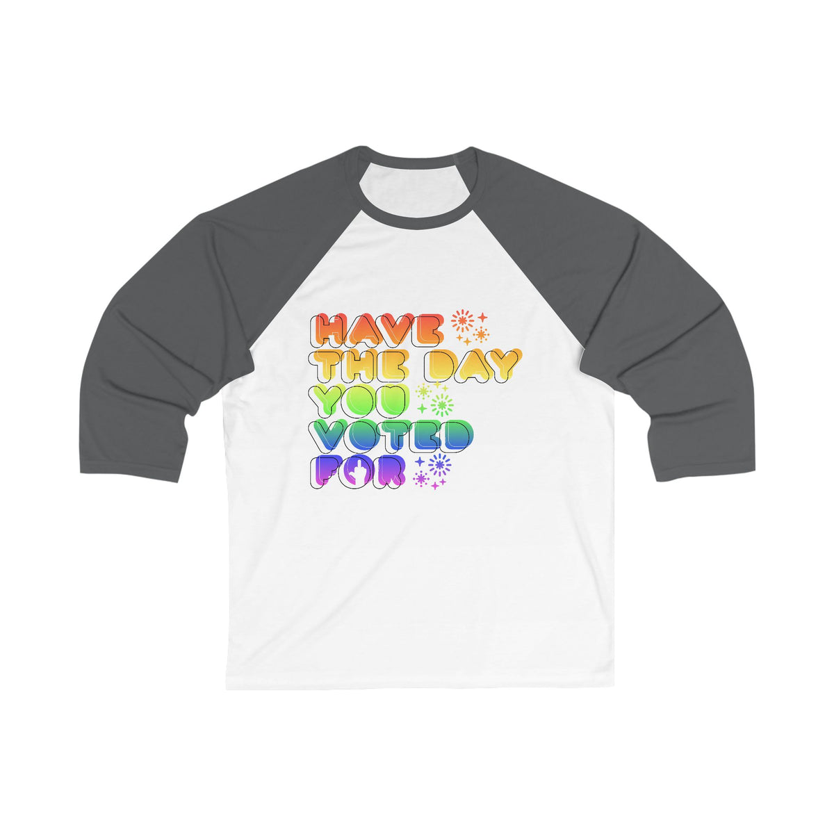 have the day you voted for - unisex 3/4 sleeve t-shirt