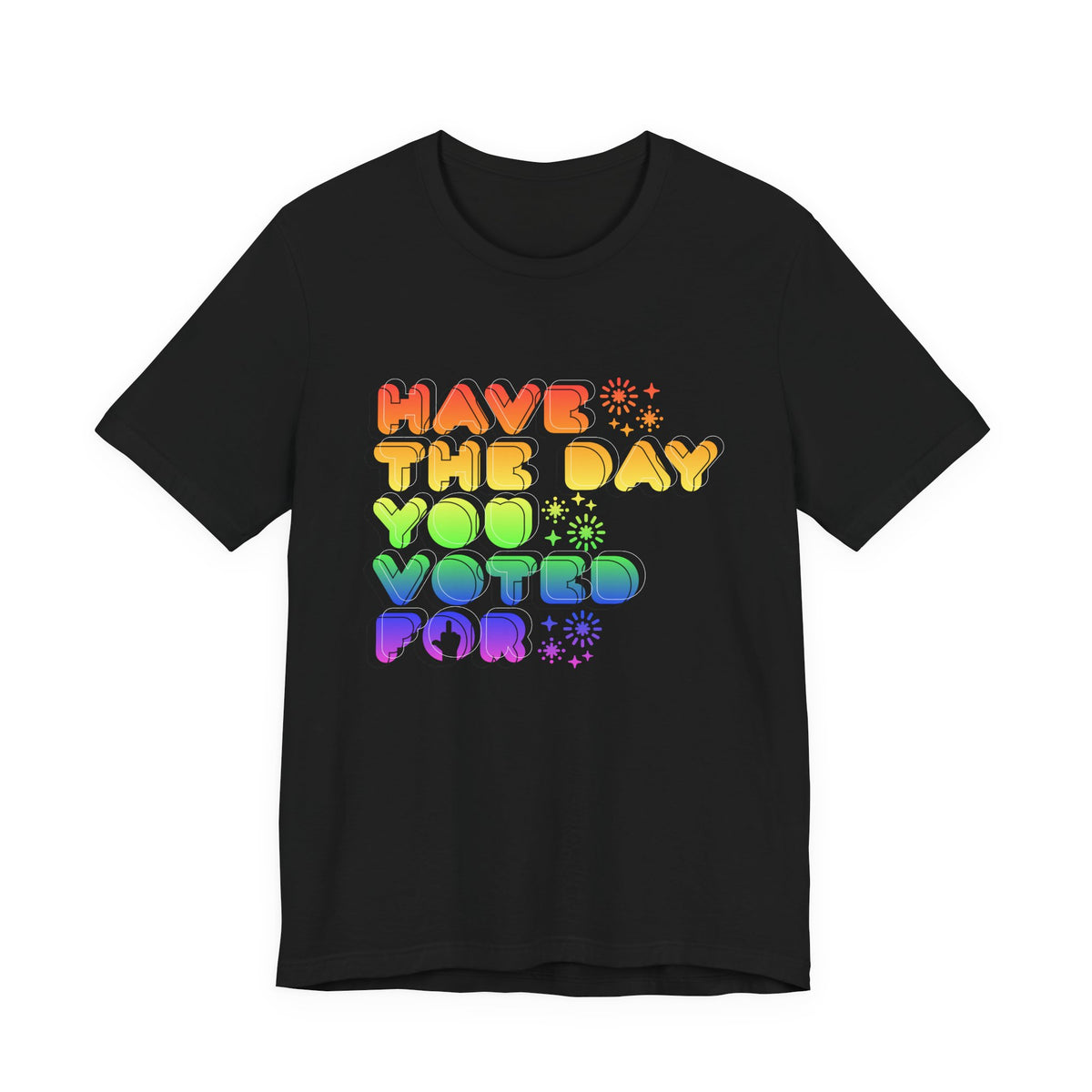 have the day you voted for - unisex crew neck t-shirt