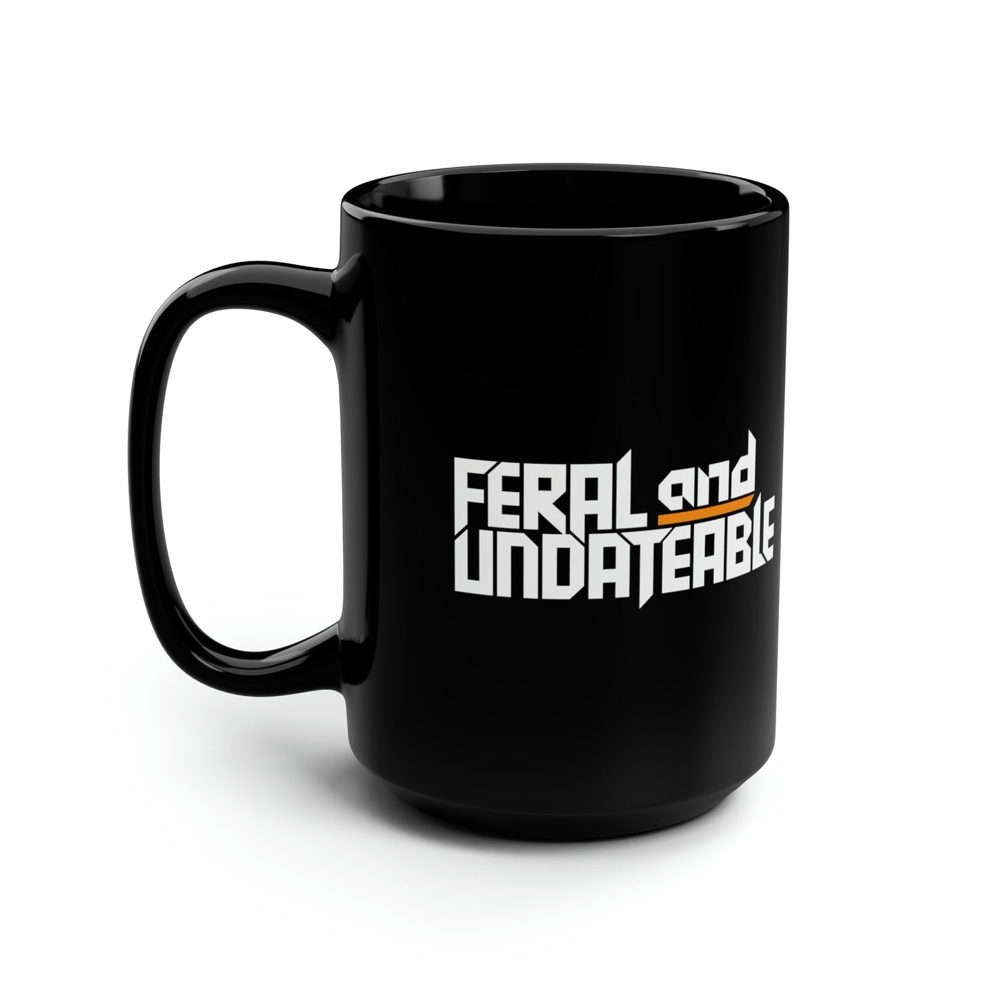 15oz Ceramic Mug - Feral and Undateable