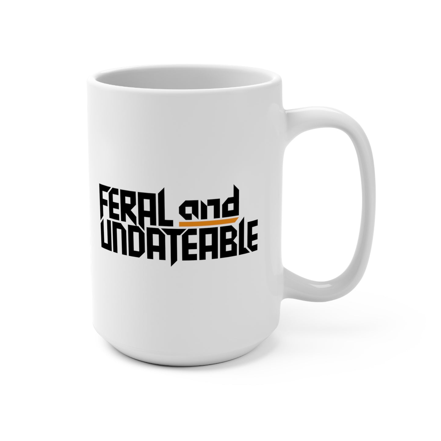 15oz Ceramic Mug - Feral and Undateable