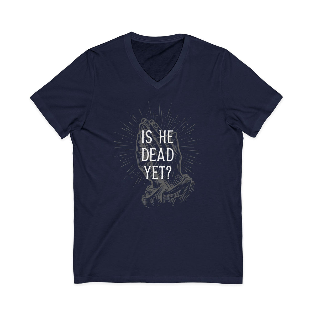 Is He Dead Yet? - unisex v-neck t-shirt