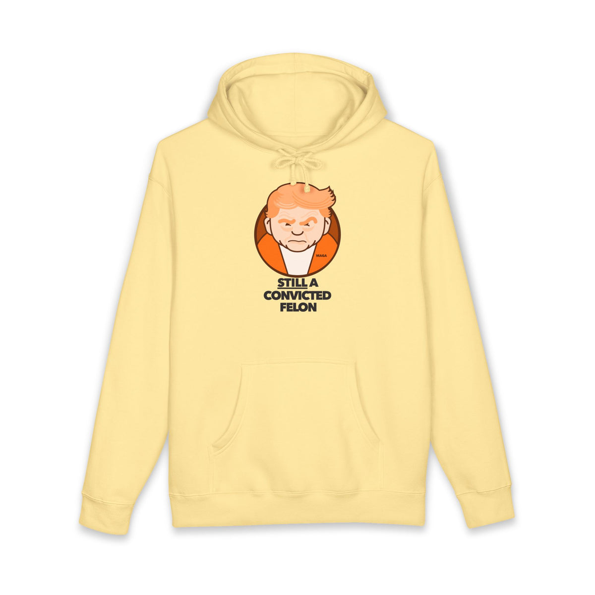 still a convicted felon - unisex heavyweight pullover hoodie