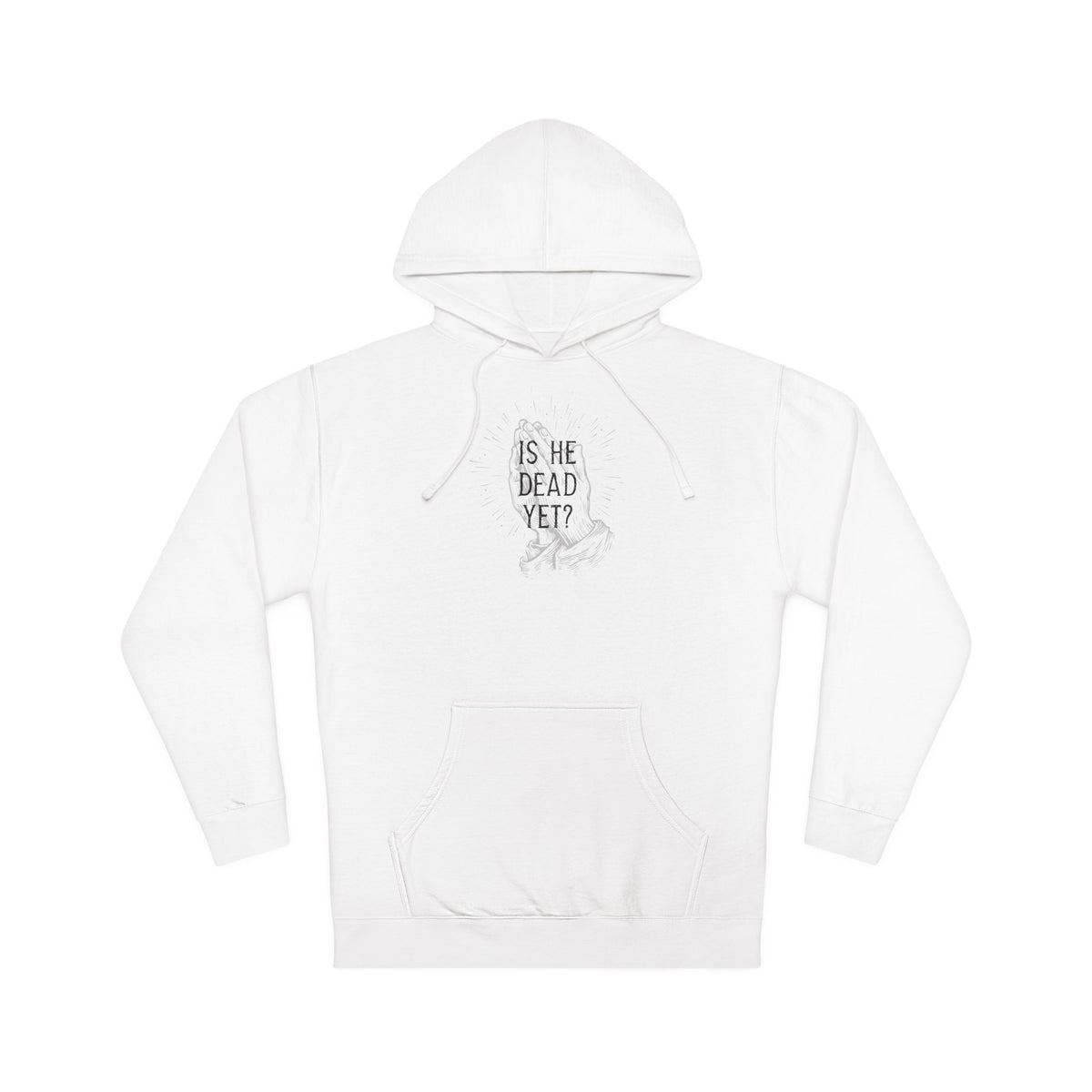 Is He Dead Yet? - midweight hoodie