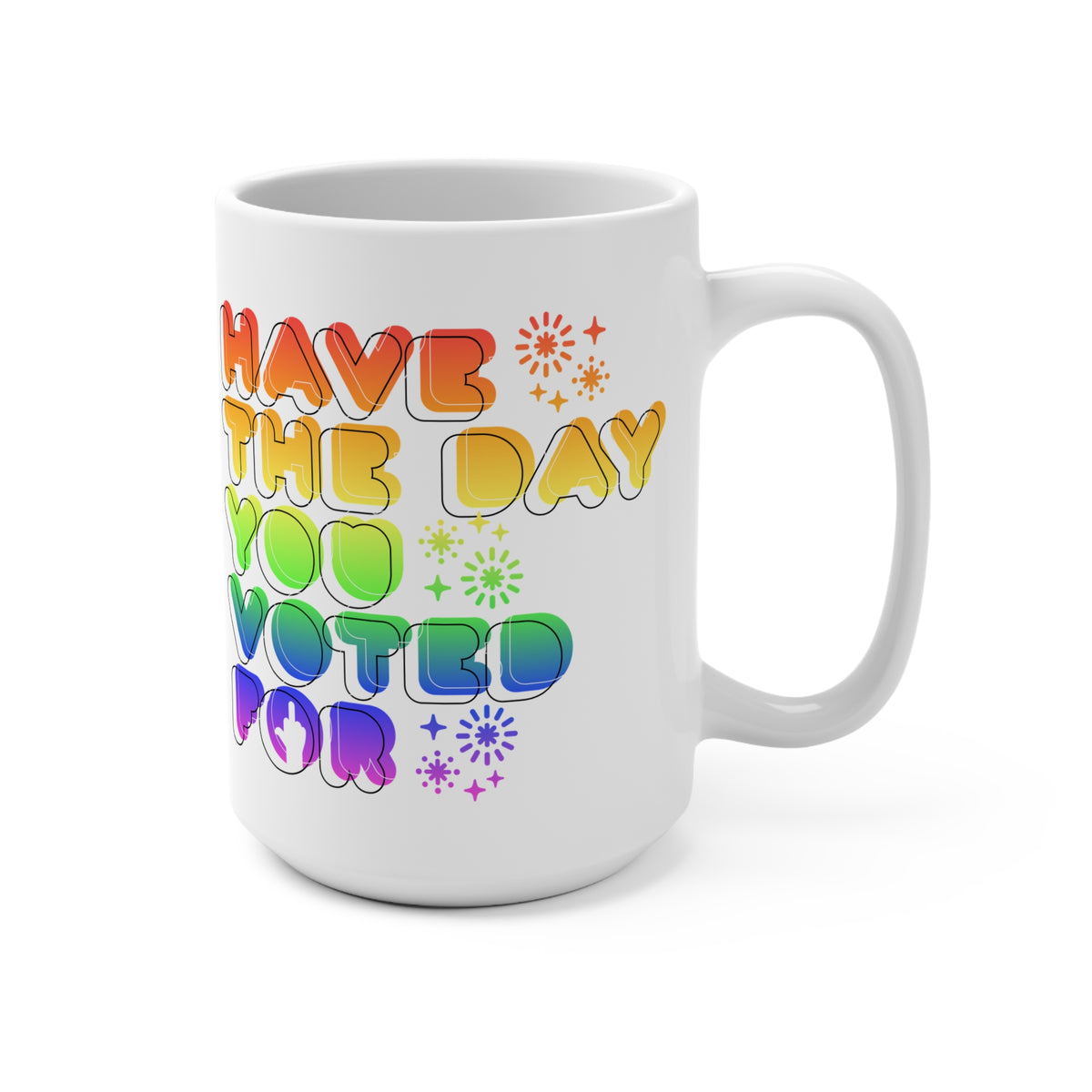 have the day you voted for - white coffee mug (15oz)