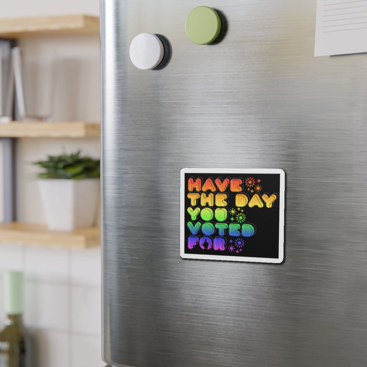 have the day you voted for - magnet (black)