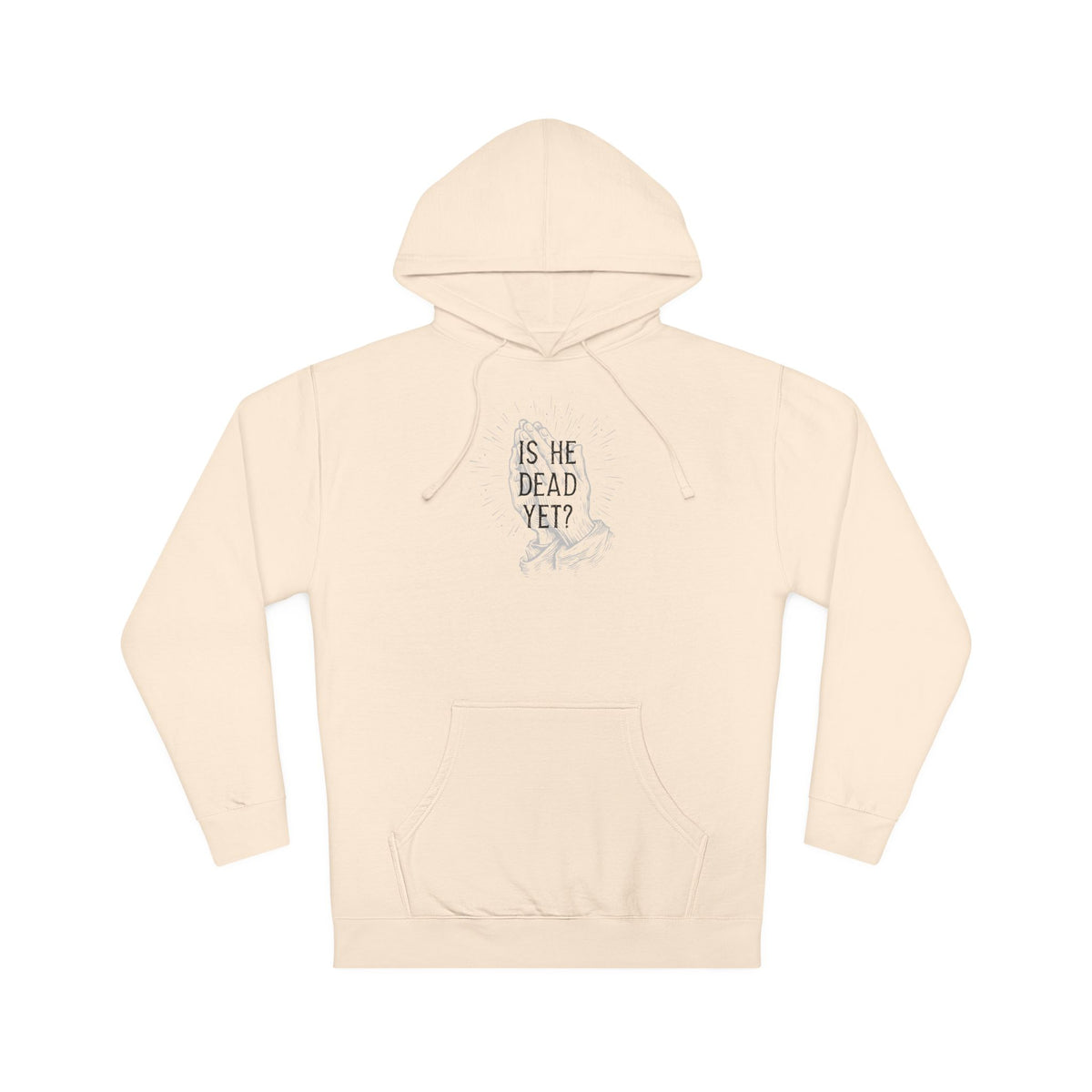 Is He Dead Yet? - midweight hoodie