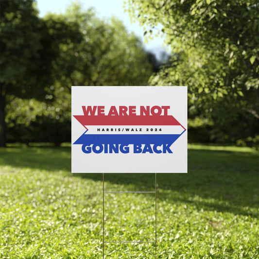 not going back - 24"x18" (horizontal) yard sign