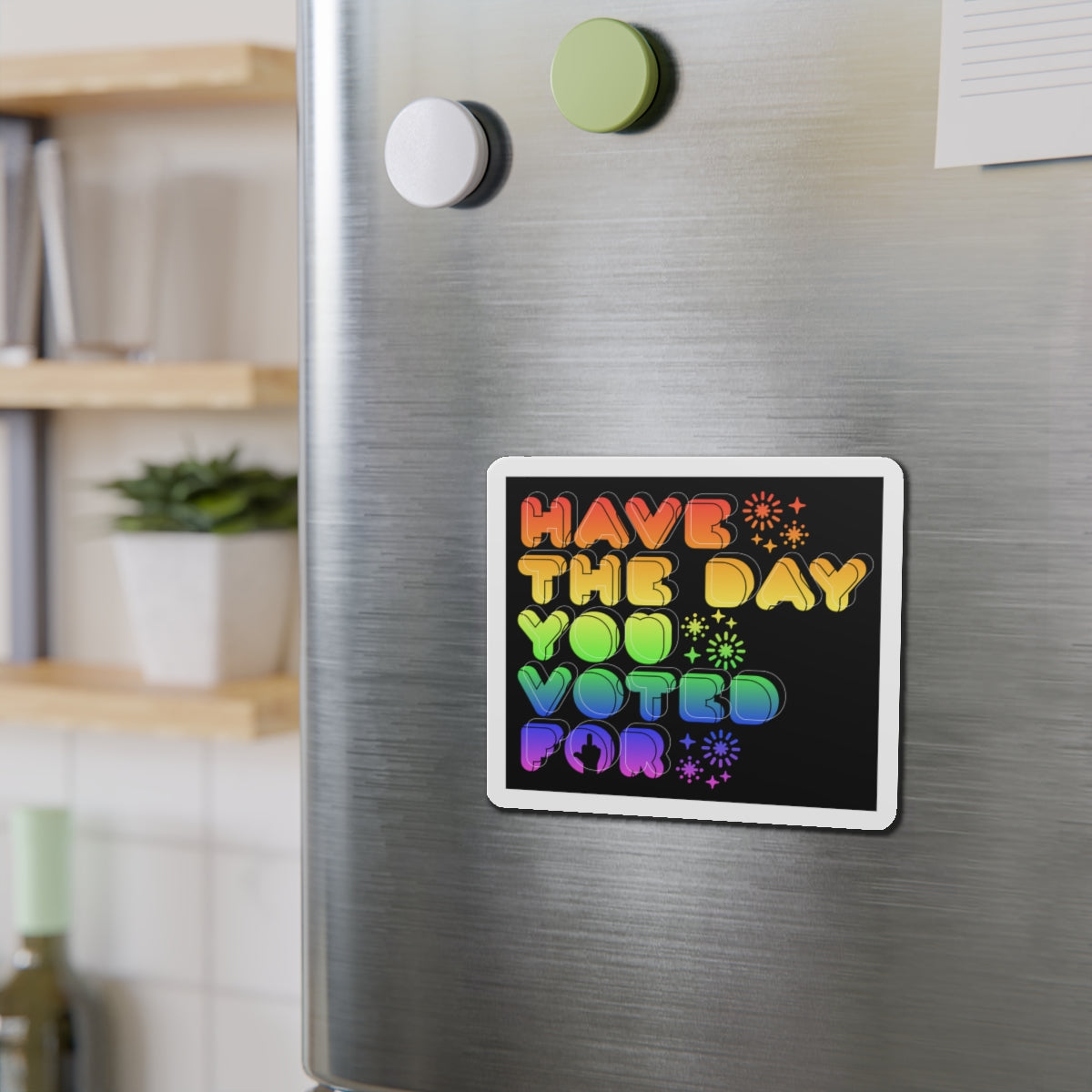have the day you voted for - magnet (black)