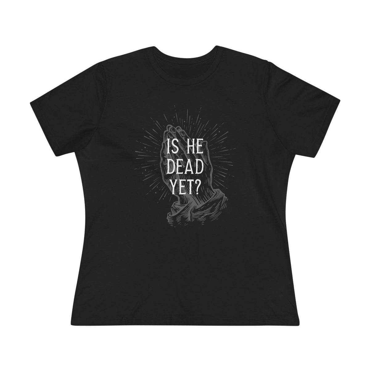 Is He Dead Yet? - womens relaxed fitted shirt