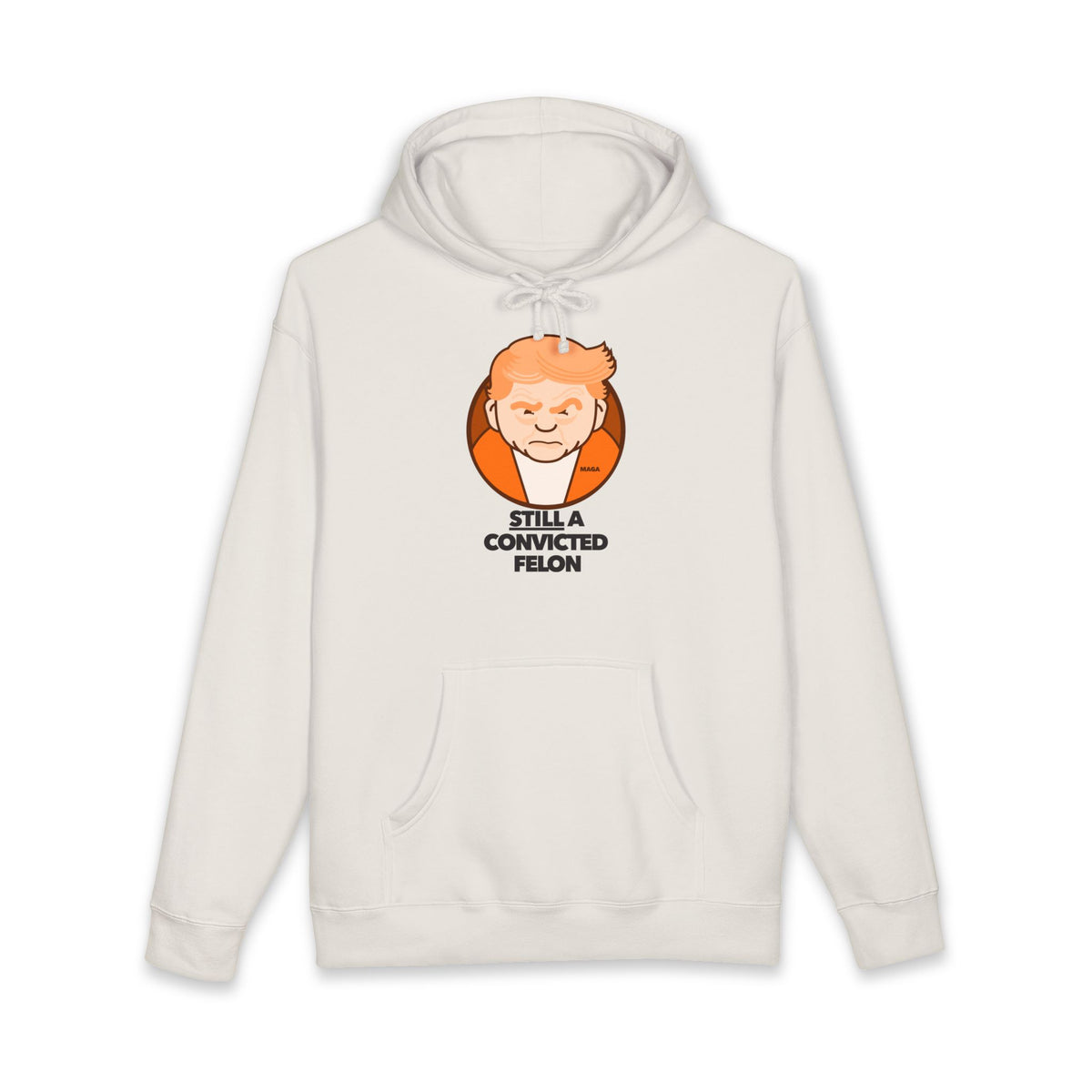 still a convicted felon - unisex heavyweight pullover hoodie