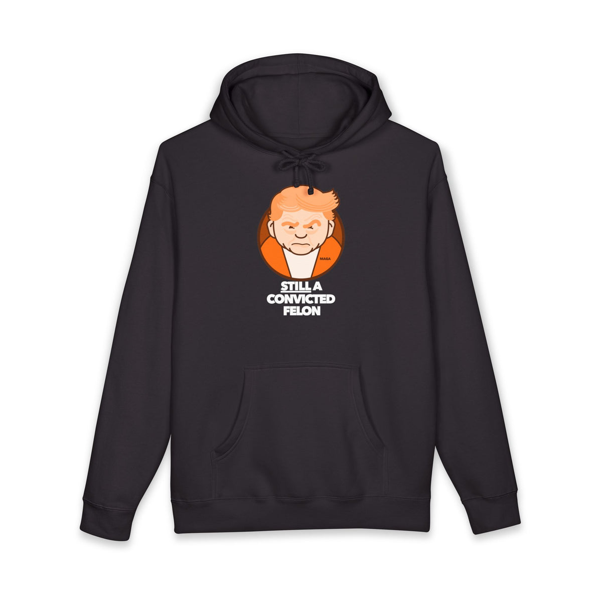 still a convicted felon - unisex heavyweight pullover hoodie