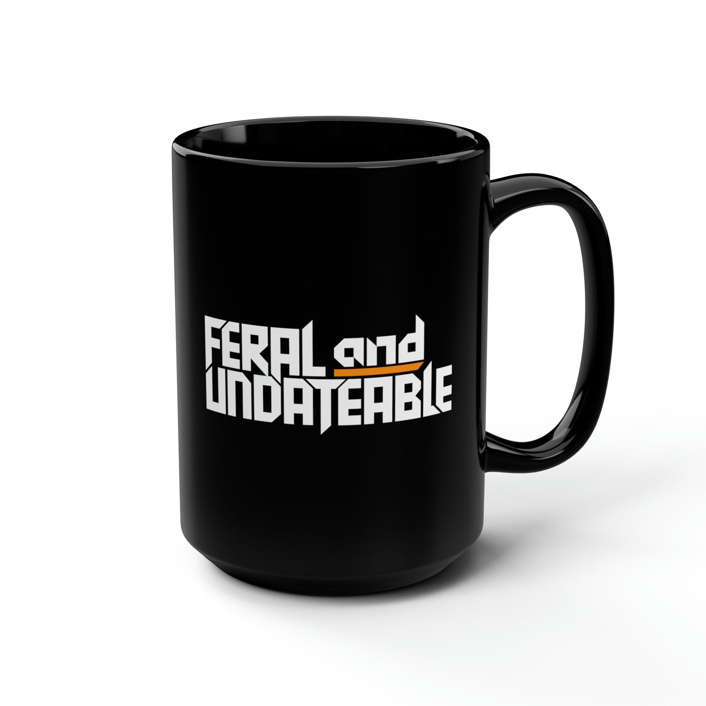 15oz Ceramic Mug - Feral and Undateable