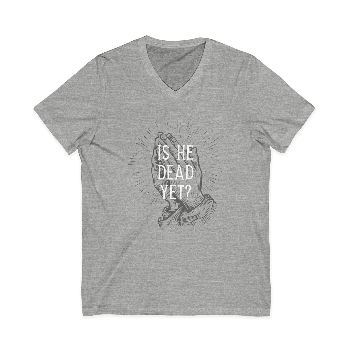 Is He Dead Yet? - unisex v-neck t-shirt