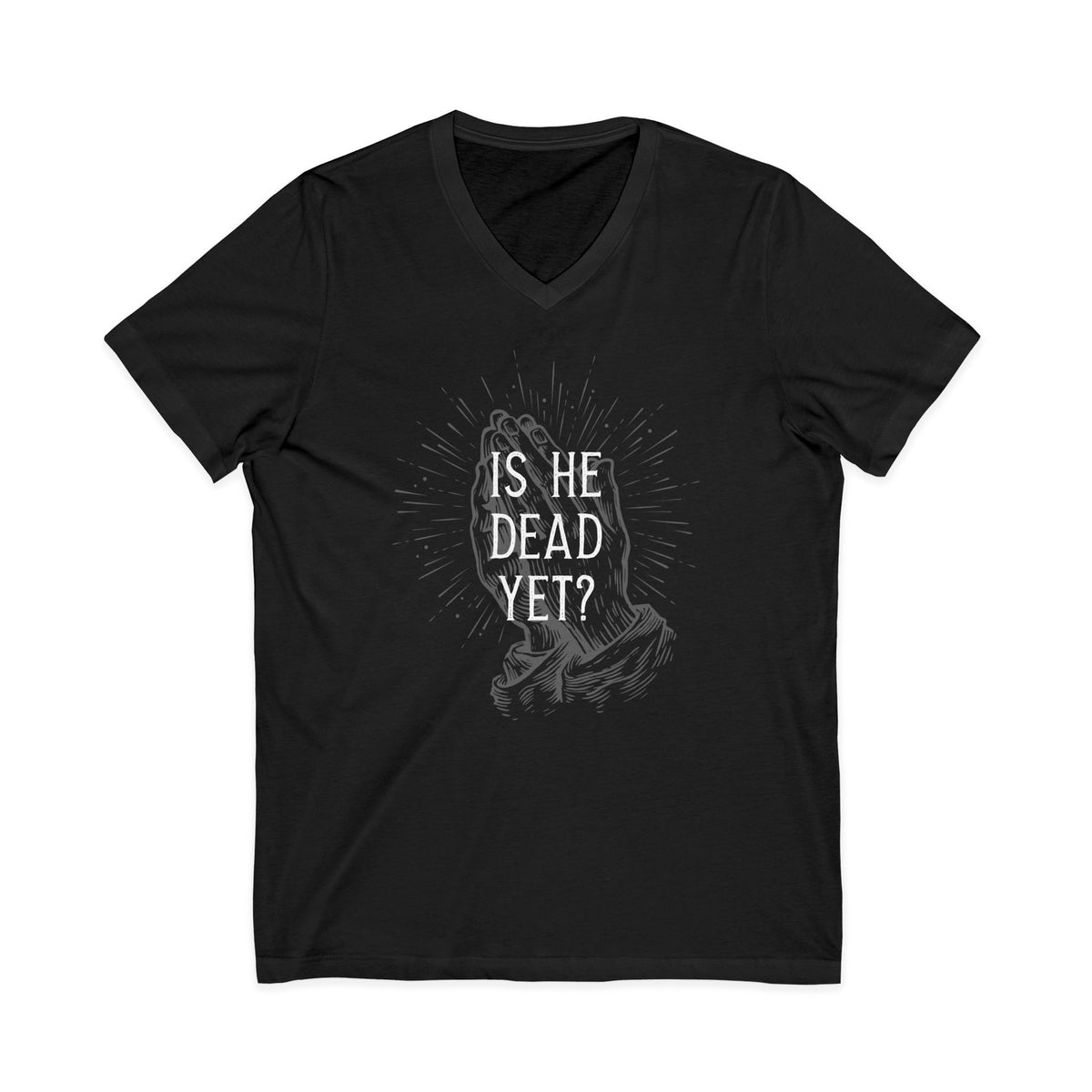 Is He Dead Yet? - unisex v-neck t-shirt