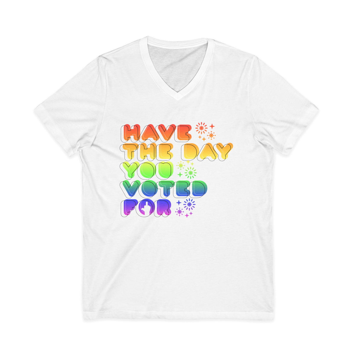 have the day you voted for - unisex v-neck t-shirt