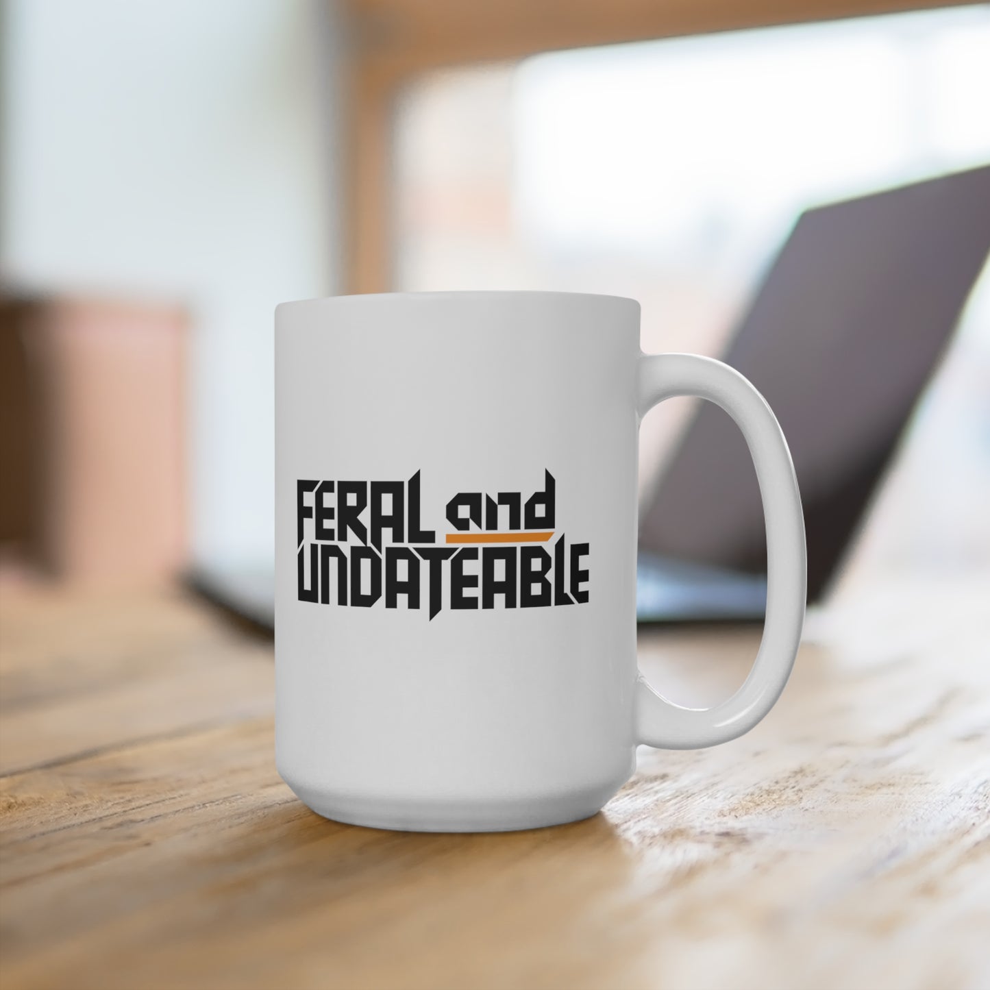 15oz Ceramic Mug - Feral and Undateable