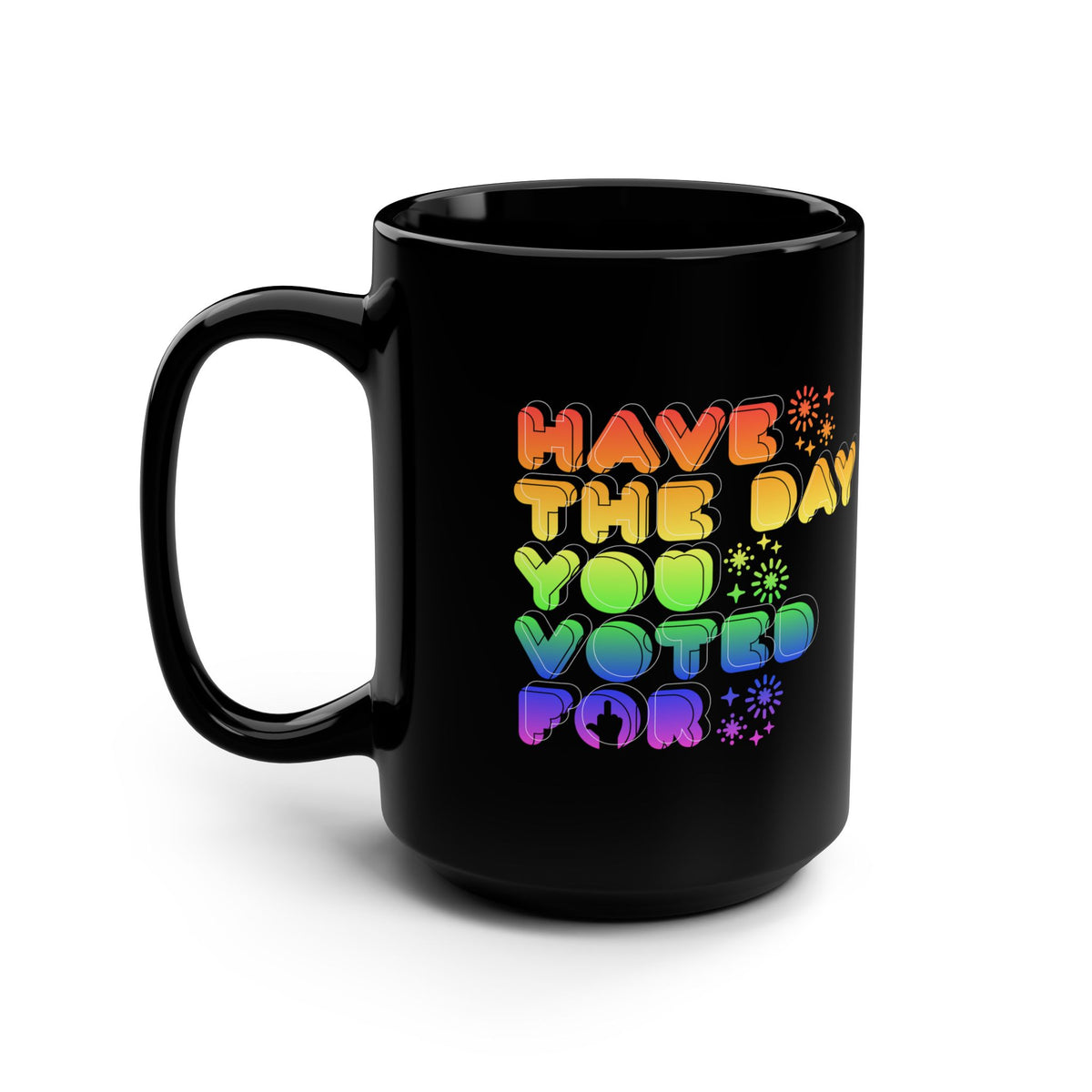 have the day you voted for - black coffee mug (15oz)