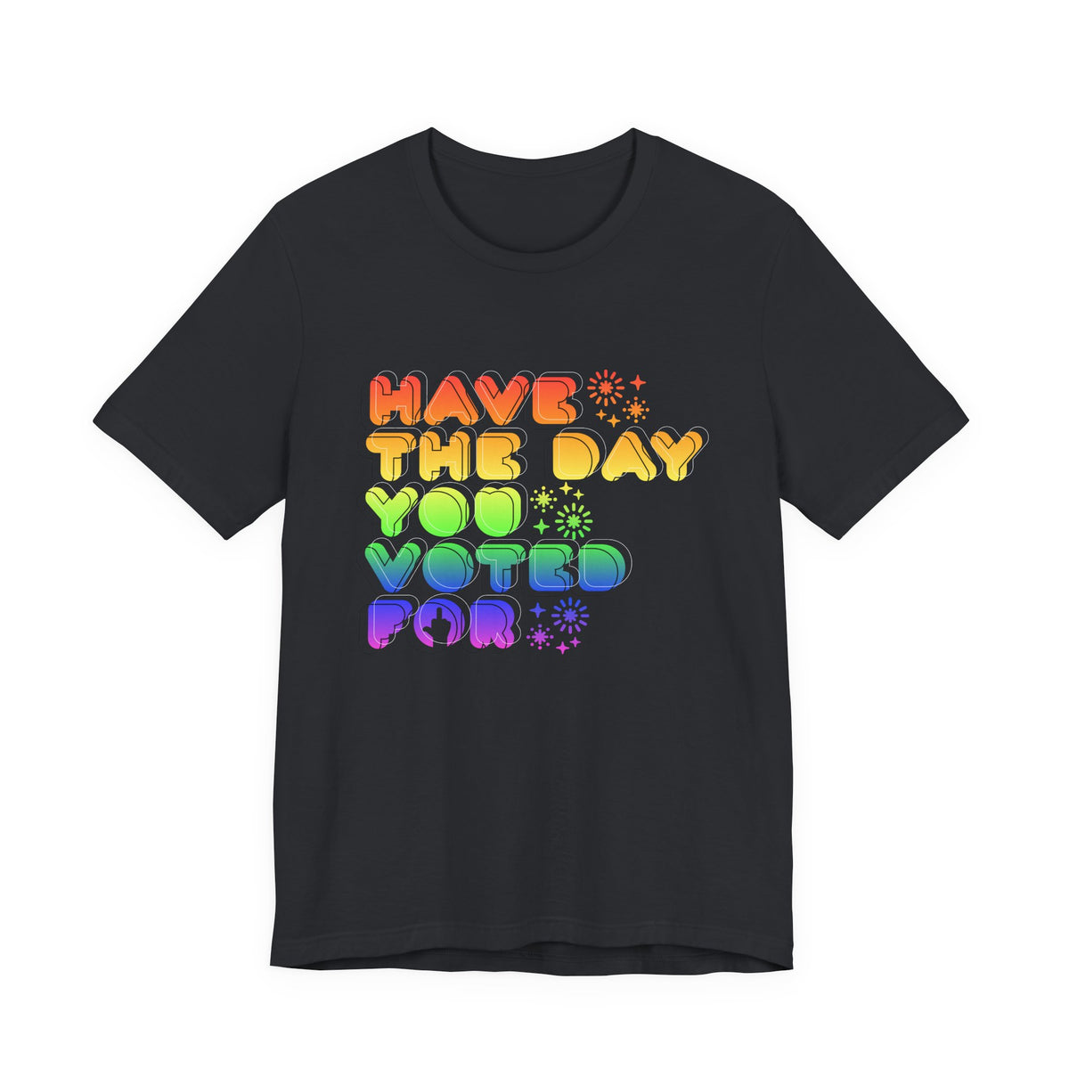 have the day you voted for - unisex crew neck t-shirt