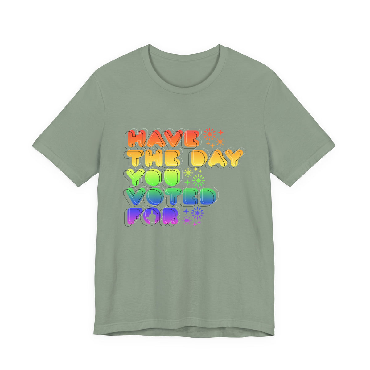 have the day you voted for - unisex crew neck t-shirt