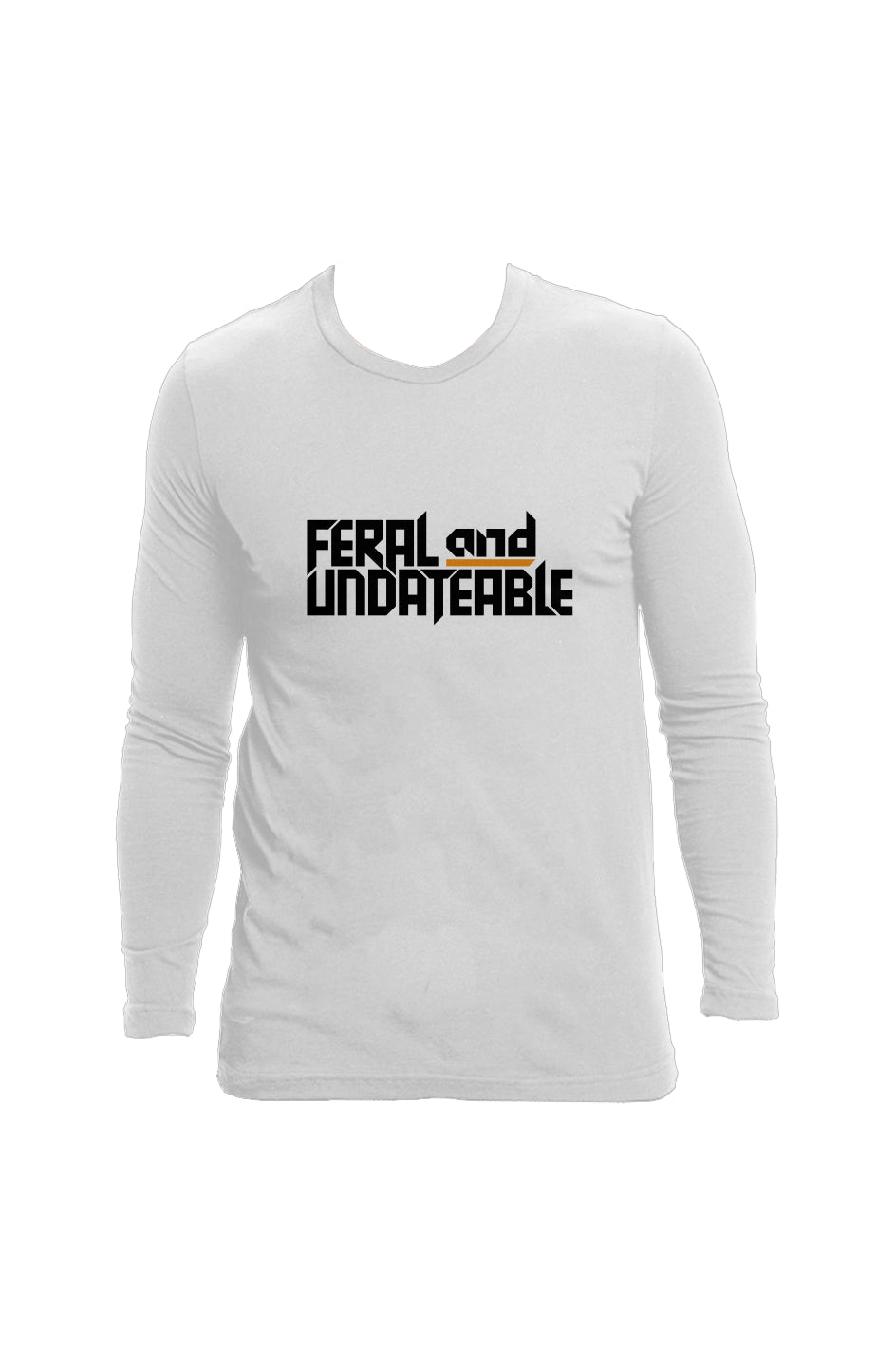 feral & undateable - unisex long sleeve crew neck