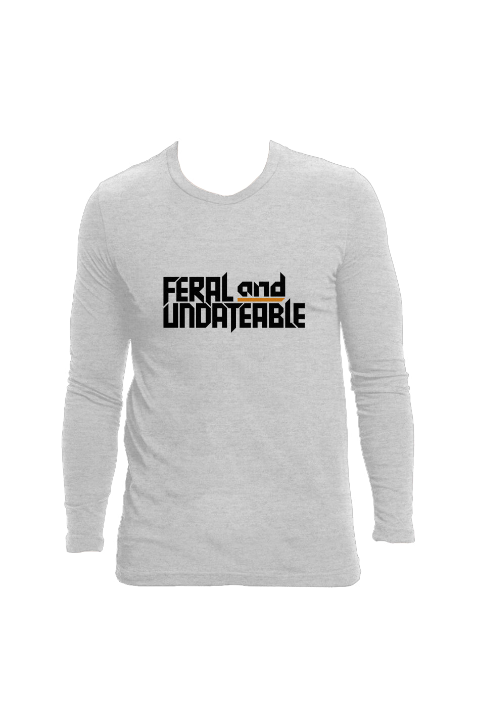 feral & undateable - unisex long sleeve crew neck