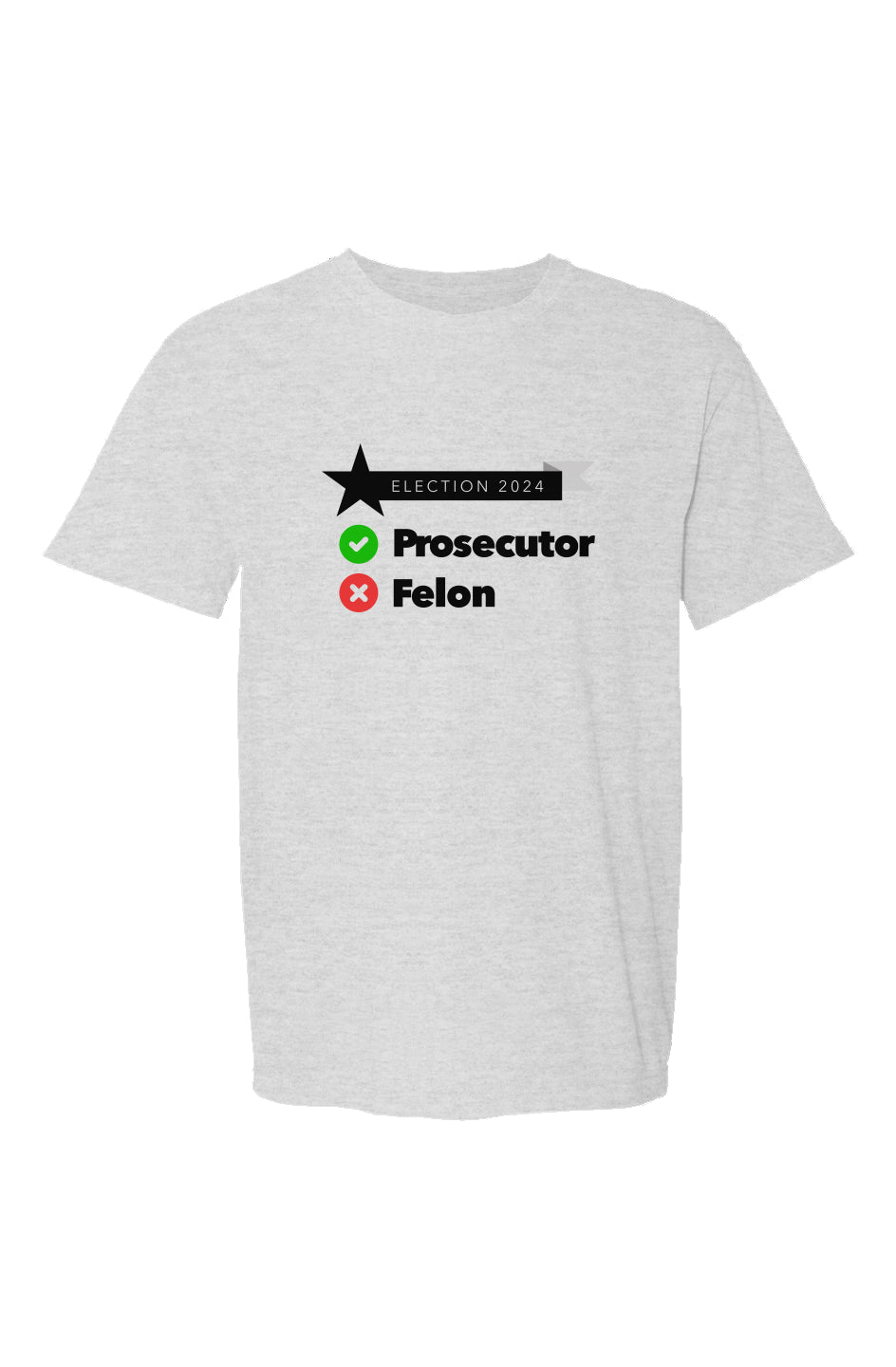 prosecutor or felon - unisex crew neck t-shirt