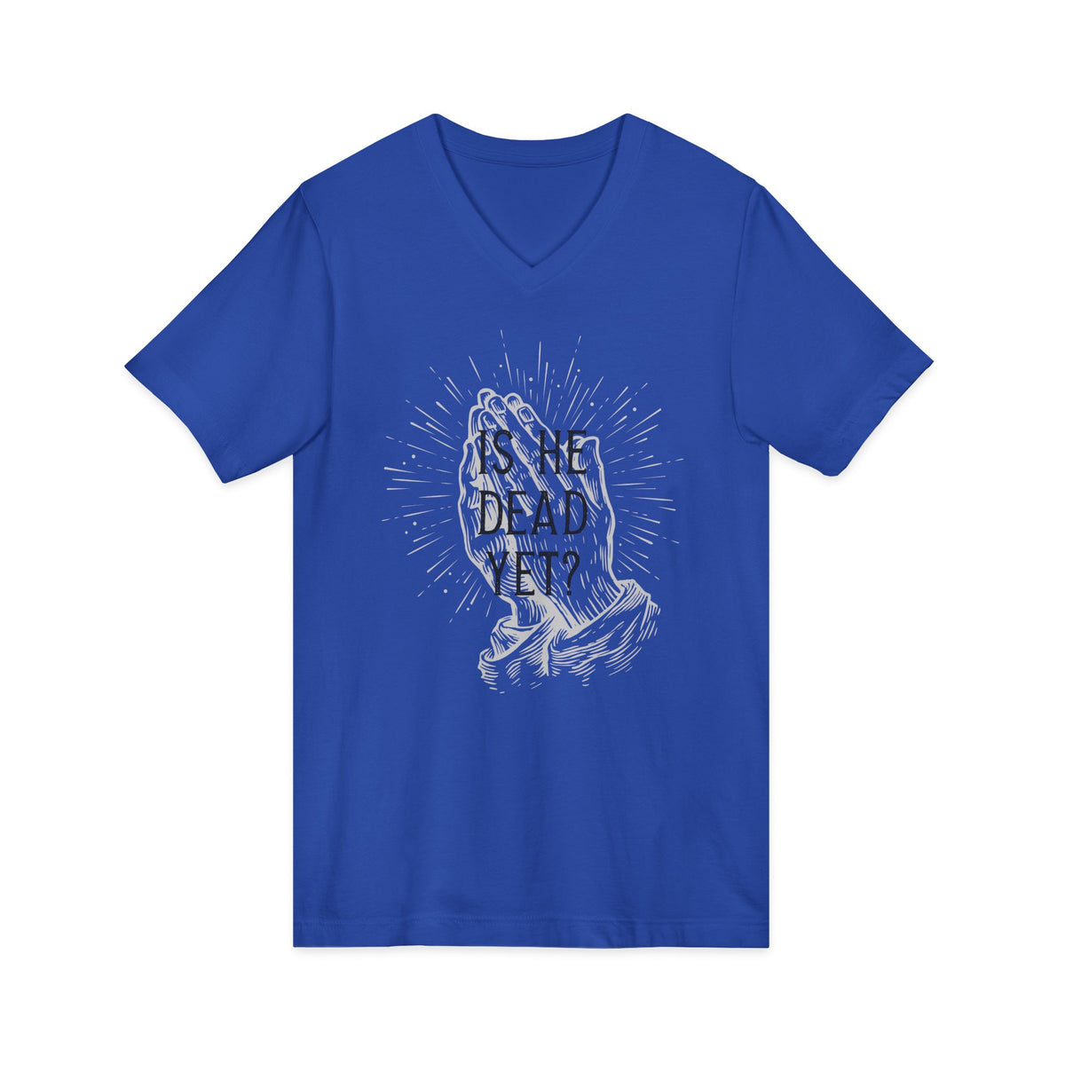 Is He Dead Yet? - unisex v-neck t-shirt